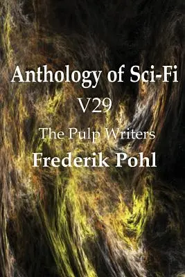 Anthology of Sci-Fi V29, The Pulp Writers - Frederik Pohl - Anthology of Sci-Fi V29, the Pulp Writers - Frederik Pohl