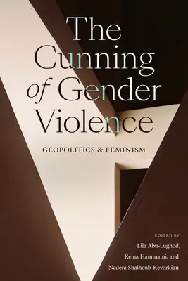 Viclenia violenței de gen: Geopolitică și feminism - The Cunning of Gender Violence: Geopolitics and Feminism