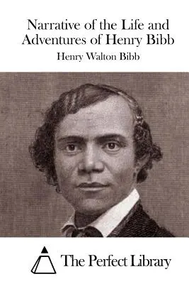 Narațiunea vieții și aventurilor lui Henry Bibb - Narrative of the Life and Adventures of Henry Bibb