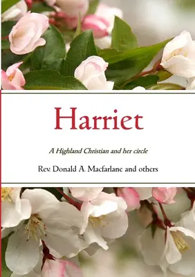 Harriet: O creștină din Highland și cercul ei - Harriet: A Highland Christian and her circle