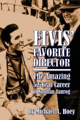 Regizorul preferat al lui Elvis: Uimitoarea carieră de 52 de ani a lui Norman Taurog - Elvis' Favorite Director: The Amazing 52-Year Career of Norman Taurog