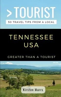 Mai mult decât un turist - Tennessee SUA: 50 de sfaturi de călătorie de la un localnic - Greater Than a Tourist- Tennessee USA: 50 Travel Tips from a Local