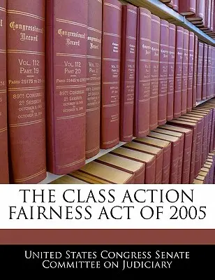 Legea privind echitatea acțiunilor colective din 2005 - The Class Action Fairness Act of 2005