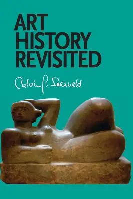 Istoria artei revizitată: Scrieri diverse și conferințe ocazionale: Sundry Writings and Occasional Lectures - Art History Revisited: Sundry Writings and Occasional Lectures