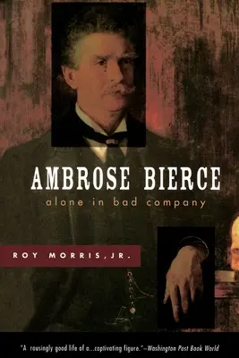 Ambrose Bierce: Singur în companie rea - Ambrose Bierce: Alone in Bad Company