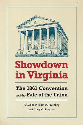 Înfruntare în Virginia: Convenția din 1861 și soarta Uniunii - Showdown in Virginia: The 1861 Convention and the Fate of the Union