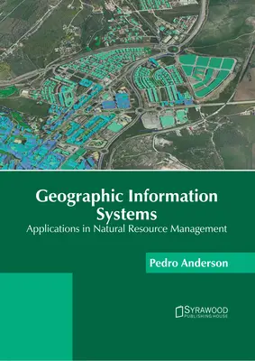 Geographic Information Systems: Aplicații în gestionarea resurselor naturale - Geographic Information Systems: Applications in Natural Resource Management