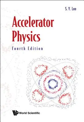 Fizica acceleratoarelor (ediția a patra) - Accelerator Physics (Fourth Edition)