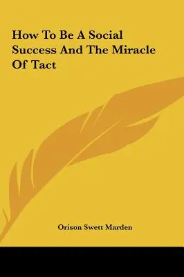 Cum să fii un succes social și miracolul tactului - How To Be A Social Success And The Miracle Of Tact