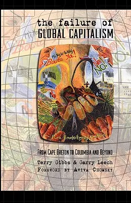 Eșecul capitalismului global: De la Cape Breton la Columbia și mai departe - The Failure of Global Capitalism: From Cape Breton to Colombia and Beyond