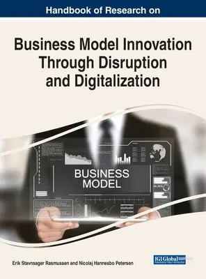 Manual de cercetare privind inovarea modelelor de afaceri prin perturbare și digitalizare - Handbook of Research on Business Model Innovation Through Disruption and Digitalization