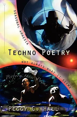 Techno Poetry: Amnezie sezonieră și nu întotdeauna ceea ce pare - Techno Poetry: Seasonal Amnesia & Not Always What It Seems