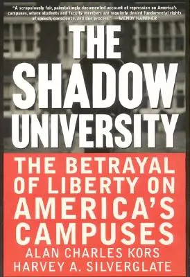 Universitatea din umbră: Trădarea libertății în campusurile americane: The Betrayal of Liberty on America's Campuses - The Shadow University: The Betrayal of Liberty on America's Campuses