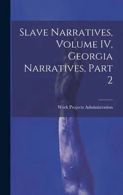 Narațiuni despre sclavi, volumul IV, Georgia Narratives, partea 2 - Slave Narratives, Volume IV, Georgia Narratives, Part 2