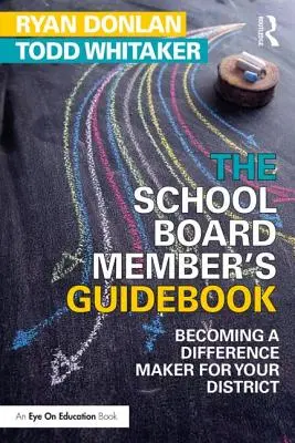 Ghidul membrului consiliului școlar: Devenind un factor de diferență pentru districtul dumneavoastră - The School Board Member's Guidebook: Becoming a Difference Maker for Your District