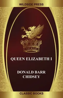 Regina Elisabeta I - Queen Elizabeth I