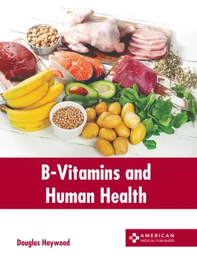 Vitaminele B și sănătatea umană - B-Vitamins and Human Health