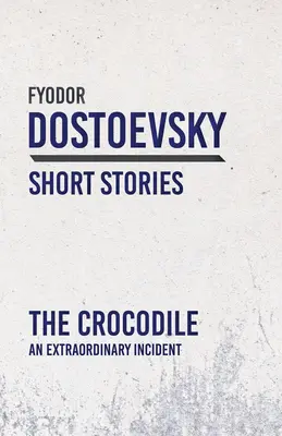 Crocodilul; Un incident extraordinar - The Crocodile; An Extraordinary Incident