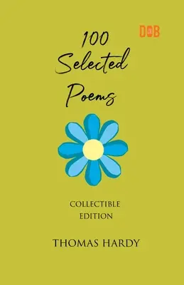 100 de poezii alese, Thomas Hardy - 100 Selected Poems, Thomas Hardy