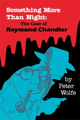 Ceva mai mult decât noaptea: Cazul lui Raymond Chandler - Something More than Night: The Case of Raymond Chandler