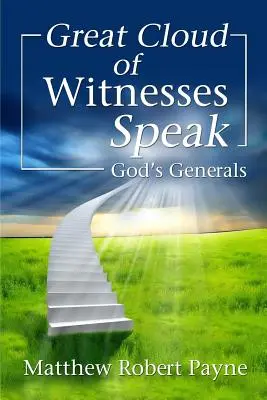 Marele nor de martori vorbește: Generalii lui Dumnezeu - Great Cloud of Witnesses Speak: God's Generals