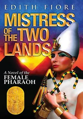 Stăpâna celor două ținuturi: Un roman al femeii faraon - Mistress of the Two Lands: A Novel of the Female Pharaoh