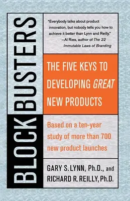 Blockbusters: Cele cinci chei pentru dezvoltarea unor produse noi extraordinare - Blockbusters: The Five Keys to Developing Great New Products