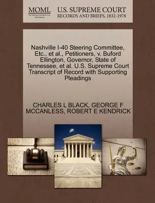 Nashville I-40 Steering Committee, Etc., et alii, Petiționari, V. Buford Ellington, Guvernator, Statul Tennessee, et alii. Curtea Supremă a Statelor Unite Transcript - Nashville I-40 Steering Committee, Etc., et al., Petitioners, V. Buford Ellington, Governor, State of Tennessee, et al. U.S. Supreme Court Transcript