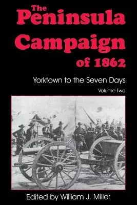 Campania din Peninsula din 1862: De la Yorktown la Șapte Zile, Vol. 2 - The Peninsula Campaign of 1862: Yorktown to the Seven Days, Vol. 2