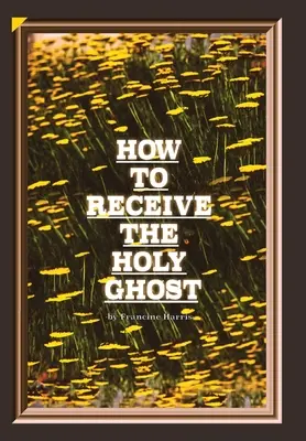 Cum să primești Duhul Sfânt - How to Receive the Holy Ghost