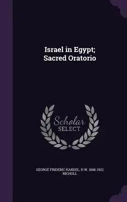 Israel în Egipt; Oratoriu sacru - Israel in Egypt; Sacred Oratorio