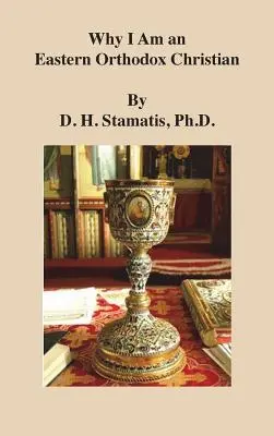 De ce sunt un creștin ortodox răsăritean - Why I Am an Eastern Orthodox Christian