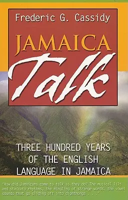 Jamaica Talk: Trei sute de ani de limbă engleză în Jamaica - Jamaica Talk: Three Hundred Years of the English Language in Jamaica