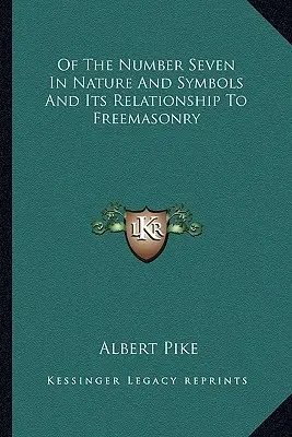 a numărului șapte în natură și simboluri și relația sa cu francmasoneria - Of The Number Seven In Nature And Symbols And Its Relationship To Freemasonry