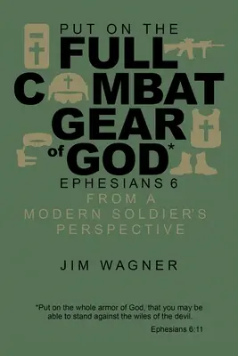 Îmbrăcați echipamentul complet de luptă al lui Dumnezeu: Efeseni 6 din perspectiva unui soldat modern - Put on the Full Combat Gear of God: Ephesians 6 from a Modern Soldier's Perspective