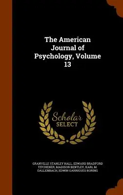 Revista americană de psihologie, volumul 13 - The American Journal of Psychology, Volume 13