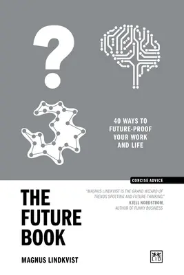 Cartea viitorului: 40 Ways to Future-Proof Your Work and Life (40 de moduri de a-ți proteja munca și viața de viitor) - The Future Book: 40 Ways to Future-Proof Your Work and Life