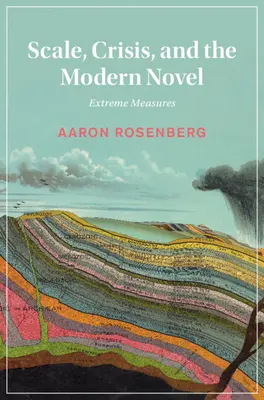 Scale, Crisis, and the Modern Novel: Măsuri extreme - Scale, Crisis, and the Modern Novel: Extreme Measures
