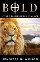 Îndrăzneț: Trăind o viață creștină încrezătoare - Bold: Living a Confident Christian Life