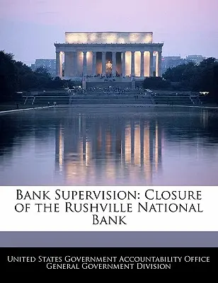 Supravegherea bancară: Închiderea Băncii Naționale Rushville - Bank Supervision: Closure of the Rushville National Bank
