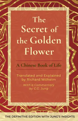 Secretul florii de aur: O carte chinezească a vieții - The Secret of the Golden Flower: A Chinese Book of Life