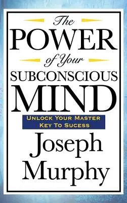 Puterea minții tale subconștiente - The Power of Your Subconscious Mind