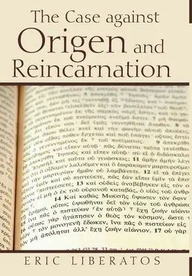 Cauza împotriva lui Origen și a reîncarnării - The Case against Origen and Reincarnation