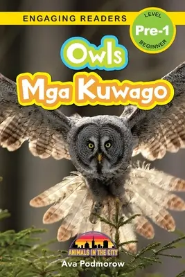 Bufnițe: bilingv (Engleză/Filipineză) (Engleză/Filipineză) Mga Kuwago - Animale în oraș (Engaging Readers, Level Pre-1) - Owls: Bilingual (English/Filipino) (Ingles/Filipino) Mga Kuwago - Animals in the City (Engaging Readers, Level Pre-1)