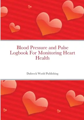 Jurnalul tensiunii arteriale și al pulsului pentru monitorizarea sănătății inimii - Blood Pressure and Pulse Logbook For Monitoring Heart Health
