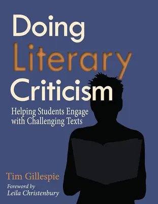 Doing Literary Criticism: The Cultivation of Thinkers in the Classroom [Cu CDROM] - Doing Literary Criticism: The Cultivation of Thinkers in the Classroom [With CDROM]