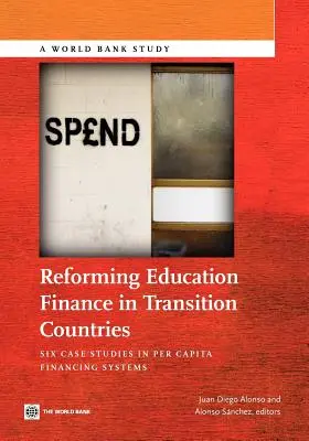 Reformarea finanțării educației în țările în tranziție: Șase studii de caz privind sistemele de finanțare pe cap de locuitor - Reforming Education Finance in Transition Countries: Six Case Studies in Per Capita Financing Systems