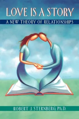 Dragostea este o poveste: O nouă teorie a relațiilor - Love Is a Story: A New Theory of Relationships