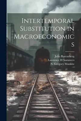 Substituția intertemporală în macroeconomie - Intertemporal Substitution in Macroeconomics