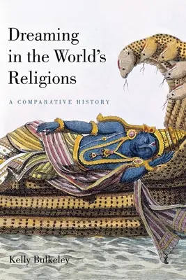 Visarea în religiile lumii: O istorie comparată - Dreaming in the World's Religions: A Comparative History